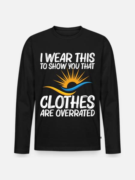  Nakedness Freedom Lover Nudist Camp Naturism - Men's Premium Organic Long Sleeve Shirt - black