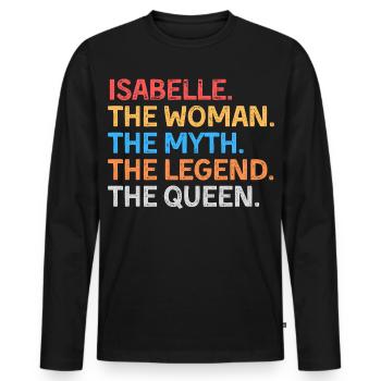 Isabelle The Woman The Myth The Legend The Queen - Men's Premium Organic Long Sleeve Shirt - black - Front - Nico (187cm)