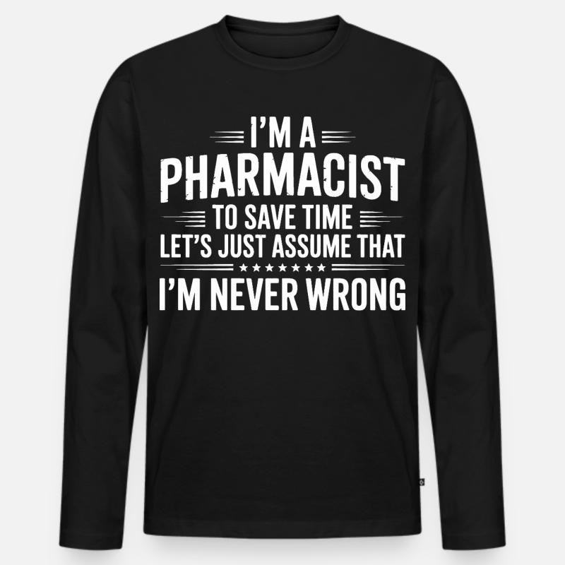 Pharmacist Attitude: Never Wrong - Männer Premium Bio Langarmshirt - Schwarz