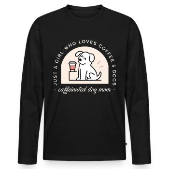 Funny dog mom and coffee lover girl aesthetic - Men's Premium Organic Long Sleeve Shirt - black - Front - Nico (187cm)