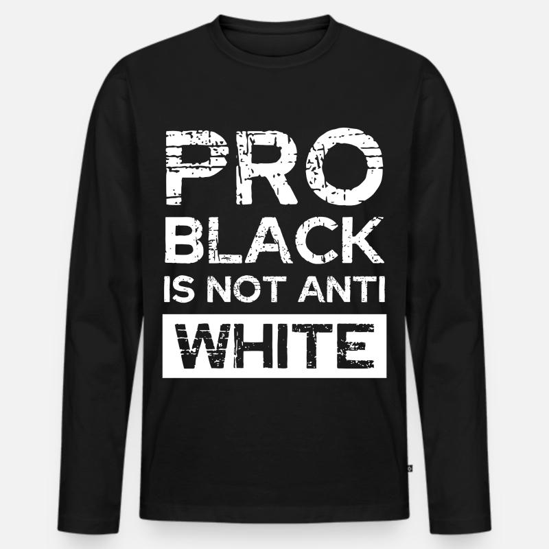 Pro Black Nicht Anti White - Männer Premium Bio Langarmshirt - Schwarz