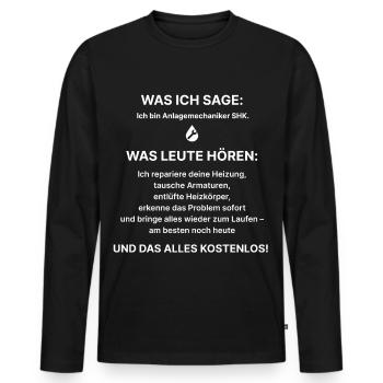 Was ich sage: Ich bin Anlagenmechaniker–Fun Shirt - Männer Premium Bio Langarmshirt - Schwarz - Vorne - Nico (187cm)