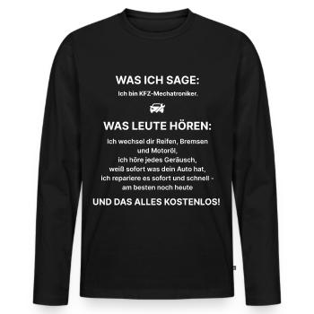 Was ich sage: Ich bin KFZ-Mechatroniker–Fun Shirt - Männer Premium Bio Langarmshirt - Schwarz - Vorne - Nico (187cm)
