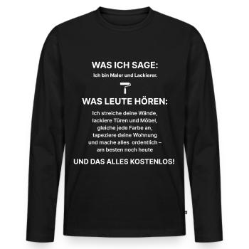 Was ich sage:Ich bin Maler und Lackierer–Fun Shirt - Männer Premium Bio Langarmshirt - Schwarz - Vorne - Nico (187cm)