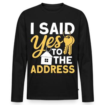 I Said Yes To The Address - Men's Premium Organic Long Sleeve Shirt - black - Front - Nico (187cm)