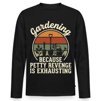 Gardening Because Petty Revenge Is Exhausting - Männer Premium Bio Langarmshirt - Schwarz - Vorne - Nico (187cm)