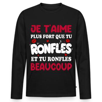 Je T’aime Plus Fort Que Tu Ronfles - T-shirt manches longues Premium bio Homme - noir - Devant - Nico (187cm)