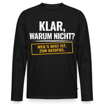 Sure, why not? Sarcastic saying - Men's Premium Organic Long Sleeve Shirt - black - Front - Nico (187cm)