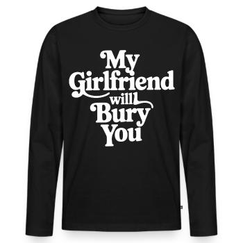 My Girlfriend Will Bury You – Funny Desi - Men's Premium Organic Long Sleeve Shirt - black - Front - Nico (187cm)