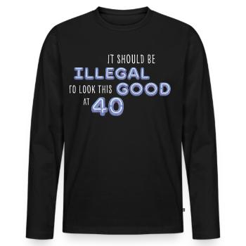 Il devrait être illégal d’avoir l’air aussi beau à 40 Spruch - T-shirt manches longues Premium bio Homme - noir - Devant - Nico (187cm)