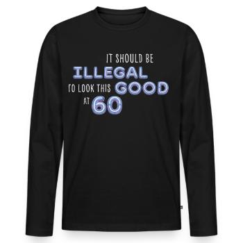 Illégalement « Look Well » à 60 ans – Diction d’anniversaire - T-shirt manches longues Premium bio Homme - noir - Devant - Nico (187cm)
