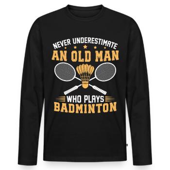 Unterschätze niemals einen alten Mann, der Badminton spielt. - Männer Premium Bio Langarmshirt - Schwarz - Vorne - Nico (187cm)