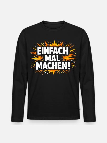 Einfach mal machen - Männer Premium Bio Langarmshirt - Schwarz