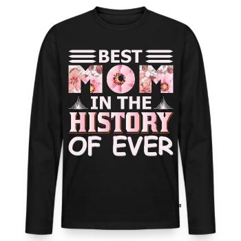 Best Mom in History of Ever Funny Mothers Day Gift - Men's Premium Organic Long Sleeve Shirt - black - Front - Nico (187cm)