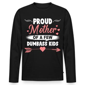 Proud Mom of Dumbass Kids Funny Mom Shirt - Men's Premium Organic Long Sleeve Shirt - black - Front - Nico (187cm)