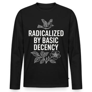 Radicalized by Basic Decency Statement Shirt - Men's Premium Organic Long Sleeve Shirt - black - Front - Nico (187cm)