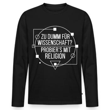 Atheismus Wissenschaft Spruch - Männer Premium Bio Langarmshirt - Schwarz - Vorne - Nico (187cm)