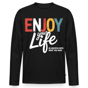 Enjoy Your Life – Be Grateful With What You have. - Männer Premium Bio Langarmshirt - Schwarz - Vorne - Nico (187cm)