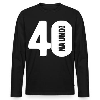 40 na und? Gar nicht so schlimm - Geburtstag - Männer Premium Bio Langarmshirt - Schwarz - Vorne - Nico (187cm)