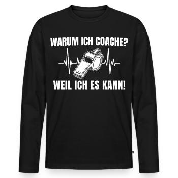 Warum ich coache? Weil ich es kann Fußballtrainer - Männer Premium Bio Langarmshirt - Schwarz - Vorne - Nico (187cm)