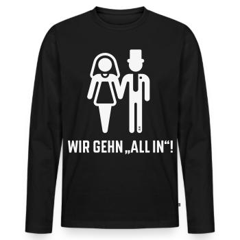 Wir Gehn „All In“! (Hochzeit Brautpaar JGA, White) - Männer Premium Bio Langarmshirt - Schwarz - Vorne - Nico (187cm)