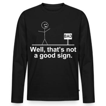 Nun, das ist kein gutes Zeichen, lustiger Strichmann - Männer Premium Bio Langarmshirt - Schwarz - Vorne - Nico (187cm)