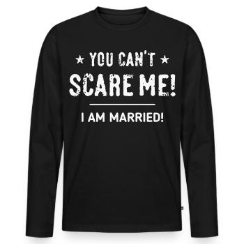 Tu ne peux pas me faire peur ! – Je suis marié ! Marié à W - T-shirt manches longues Premium bio Homme - noir - Devant - Nico (187cm)