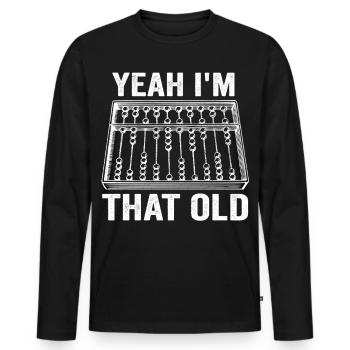 Yeah I'm that Old Funny Abacus Mechanical Digital - T-shirt manches longues Premium bio Homme - noir - Devant - Nico (187cm)