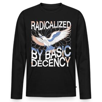 Radicalized by Basic Decency Statement Art - Men's Premium Organic Long Sleeve Shirt - black - Front - Nico (187cm)