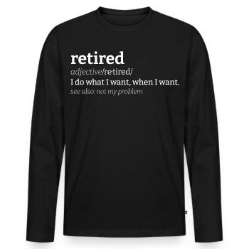 Retired Meaning Retired Definition - Men's Premium Organic Long Sleeve Shirt - black - Front - Nico (187cm)