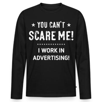 You Can't Scare Me! I Work In Advertising! (White) - Men's Premium Organic Long Sleeve Shirt - black - Front - Nico (187cm)