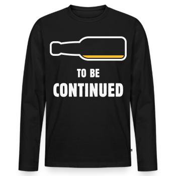 To Be Continued (Bier / Bierchen / NEG 2C) - Men's Premium Organic Long Sleeve Shirt - black - Front - Nico (187cm)