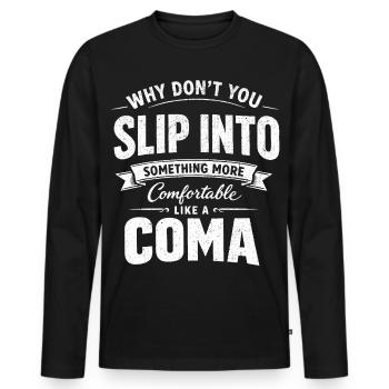 Sarcastic Black Humor Slip Into A Coma - Men's Premium Organic Long Sleeve Shirt - black - Front - Nico (187cm)