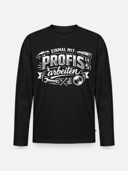 Einmal Mit Profis Arbeiten - Männer Premium Bio Langarmshirt - Schwarz