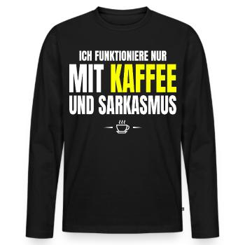 Nur mit Kaffee und Sarkasmus - Männer Premium Bio Langarmshirt - Schwarz - Vorne - Nico (187cm)