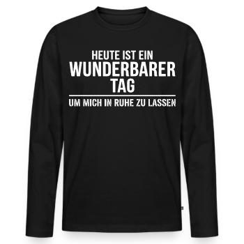 Wunderbarer Tag Ruhe lassen Spruch - Männer Premium Bio Langarmshirt - Schwarz - Vorne - Nico (187cm)