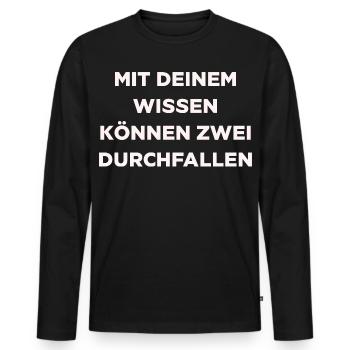 Mit deinem Wissen können zwei Durchfallen - Männer Premium Bio Langarmshirt - Schwarz - Vorne - Nico (187cm)