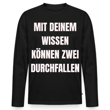 Mit deinem Wissen können zwei Durchfallen - Männer Premium Bio Langarmshirt - Schwarz - Vorne - Nico (187cm)