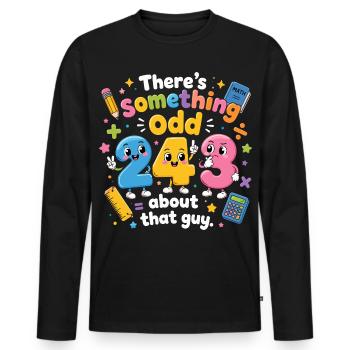 Something Odd About That Guy | Humor Maths - Men's Premium Organic Long Sleeve Shirt - black - Front - Nico (187cm)