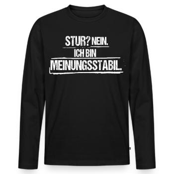 Stur Nein ich bin meinungsstabil Lustiger Spruch - Männer Premium Bio Langarmshirt - Schwarz - Vorne - Nico (187cm)