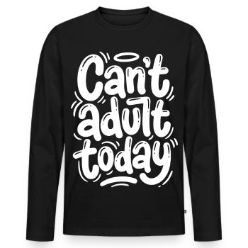 Cant adult today - Men's Premium Organic Long Sleeve Shirt - black - Front - Nico (187cm)