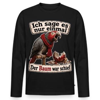 Ich sage es nur einmal, Der Baum war schief - Männer Premium Bio Langarmshirt - Schwarz - Vorne - Nico (187cm)