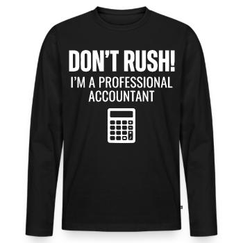 Dont ́rush accountant - Men's Premium Organic Long Sleeve Shirt - black - Front - Nico (187cm)