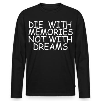 Citation inspirante de « Meurs avec des souvenirs et non des rêves » - T-shirt manches longues Premium bio Homme - noir - Devant - Nico (187cm)