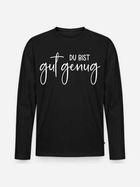 Du bist gut genug - Männer Premium Bio Langarmshirt - Schwarz
