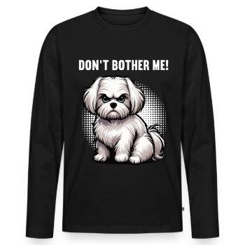 Don't Bother Me Malteser Maltese Owner Maltese - Men's Premium Organic Long Sleeve Shirt - black - Front - Nico (187cm)