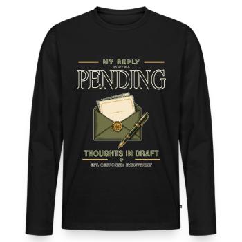My Reply Is Still Pending – Humor Introvert - Men's Premium Organic Long Sleeve Shirt - black - Front - Nico (187cm)