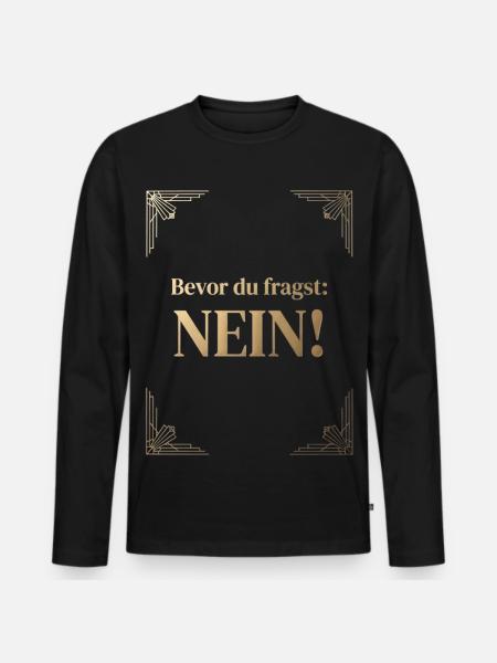 Bevor du fragst: Nein! - Männer Premium Bio Langarmshirt - Schwarz