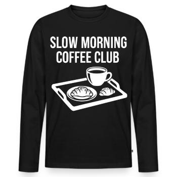 Breakfast Funny Brunch Coffee Slow Morning Coffee - Men's Premium Organic Long Sleeve Shirt - black - Front - Nico (187cm)
