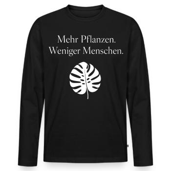 Mehr Pflanzen Weniger Menschen Spruch Hobbygärtner - Männer Premium Bio Langarmshirt - Schwarz - Vorne - Nico (187cm)